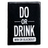 Do Or Drink